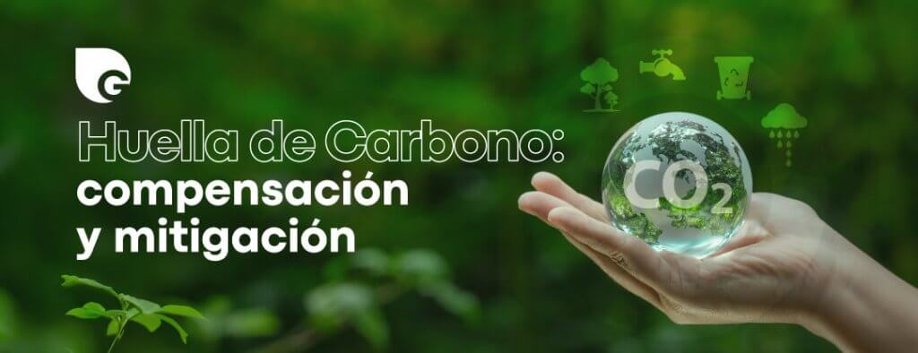 Huella de Carbono: compensación y mitigación